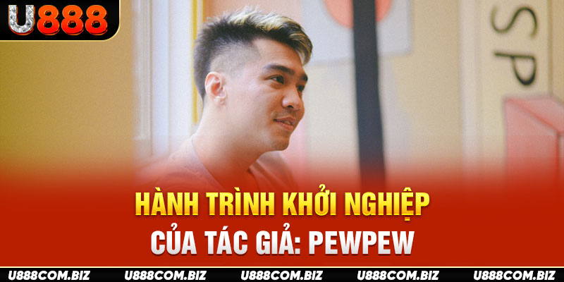 Hành trình khởi nghiệp của tác giả: Pewpew