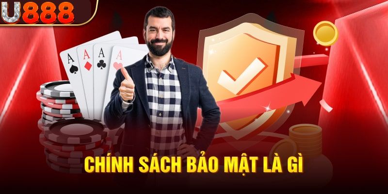 Đôi nét về chính sách bảo mật U888