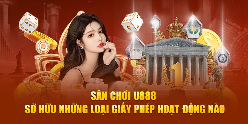 Các giấy phép hoạt động U888 hiện có
