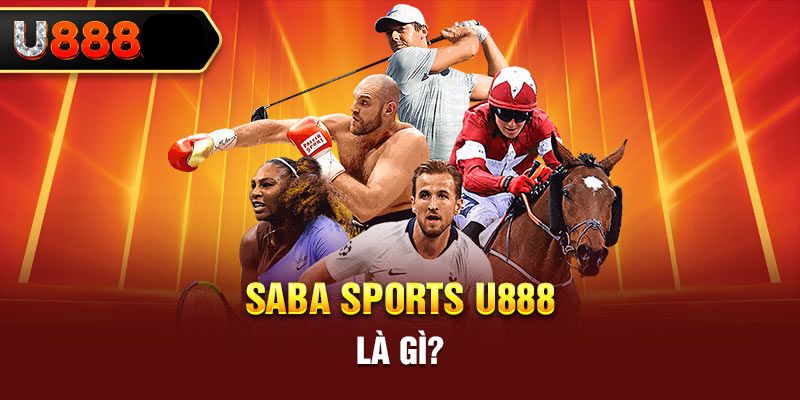 Những thông tin giới thiệu đầy đủ về Saba thể thao