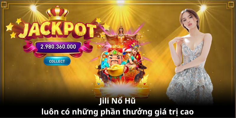 Cùng săn thưởng khủng tại sảnh nổ hũ JILI