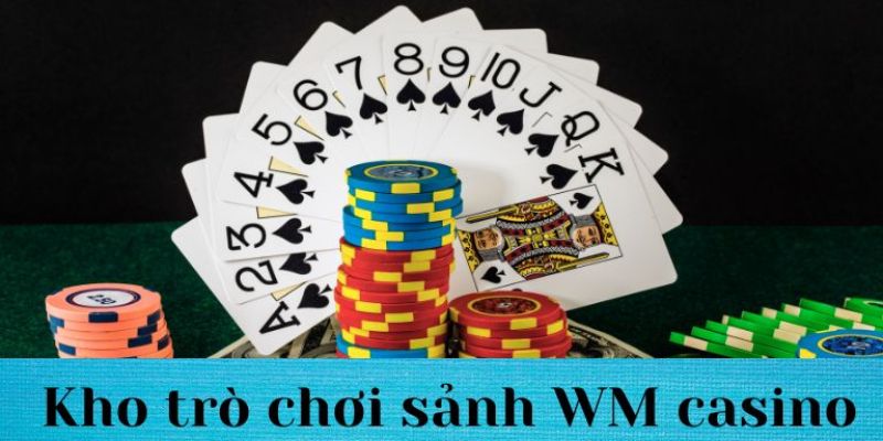 Tựa game baccarat ấn tượng tại sảnh WM